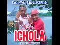 NYANDA SAIDI FT. SUPER FUNGO _ SONG _ ICHOLA | NYIMBO MPYA