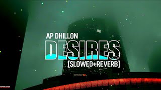 Desires [Slowed+Reverb] Ap Dhillon | Sham Da Rang Kyu Lal | Use 🎧 For Better Experience