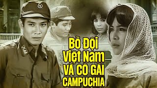 Bộ Đội Việt Nam Và Cô Gái Campuchia | Phim Lẻ Chiến Tranh Hay Nhất