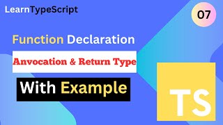 Typescript #7: TypeScript Function Declaration, Invocation & Return Type with Practical Example