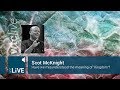 Scot McKnight - Have we misunderstood the meaning of 'Kingdom'?