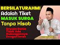 BERSILATURAHMI ADALAH TIKET MASUK SURGA !! KH TOHA ABRORI