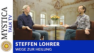 Steffen Lohrer - Wege zur Heilung | MYSTICA.TV