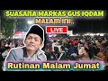 Live SABILU TAUBAH Suasana Rutinan Gus IQDAM malam Jumat [ 24 Okt 2024 ]