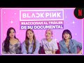 BLACKPINK reaccionan al tráiler de BLACKPINK: Light Up The Sky