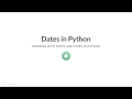 Python Tutorial: Dates in Python