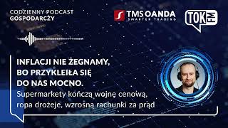 Inflacji jeszcze nie żegnamy. Sklepy kończą wojnę cenową, ropa drożeje, wzrosną rachunki za prąd