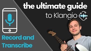 How to Record and Transcribe on your Phone | The Ultimate Guide to Klangio