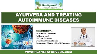 Ayurvedic Treatment of Autoimmune Diseases- Presentation by Globally Renowned Ayurveda Specialist