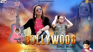 NEW VS OLD BOLLYWOOD SONGS MASHUP | RAAVII GENIX | FEAT.AJAY NEGI | BOLLYWOOD SONGS MEDLEY