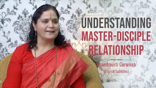 Understanding Master-Disciple Relationship | Anandmurti Gurumaa (with English subtitles)