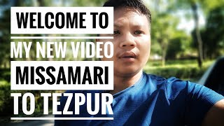 Missamari to Tezpur Journey #travel