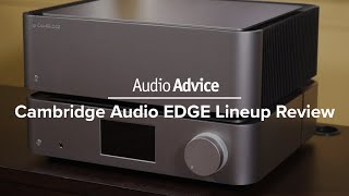 Cambridge Audio EDGE Lineup Review (EDGE NQ, EDGE W, EDGE A)