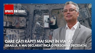 UPDATE: Oare câți răpiti mai sunt în viață?  Israelul a mai declarat încă o persoană decedată!