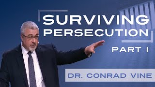 Surviving Persecution part 1 -  Dr. Conrad Vine