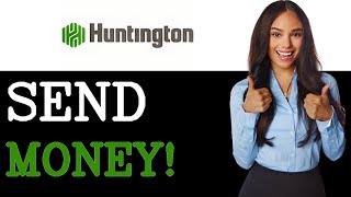 How To Send Money Via Zelle With Huntington Bank (2025)