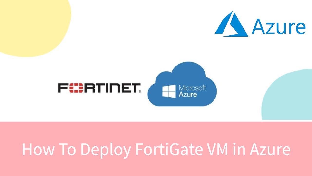 How To Deploy FortiGate VM In Azure - YouTube