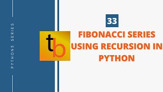 33 | Fibonacci Series Using Recursion | Python3