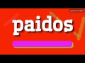 HOW TO PRONOUNCE PAIDOS? #paidos