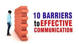 10 Barriers to Effective Communication