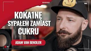 Adam Van Bendler szczerze o swoim życiu i karierze