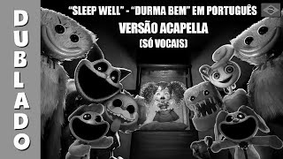 Durma Bem/Sleep Well - DUBLADO (Versão Acapella) | Poppy Playtime Chapter 3