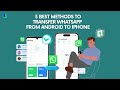 3 Best Ways To Transfer WhatsApp From Android To iPhone!!!
