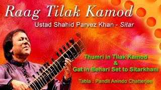 Thumri Raag Tilak Kamod - Ustad Shahid Parvez Khan - Sitar | Sagarika Classical