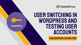 User Switching in WordPress and Testing User Accounts