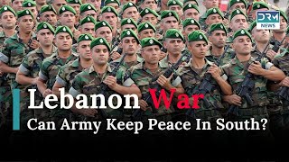 Could Lebanon's Army Keep Peace In South After Any Truce? | News Today | DRM News | AH14