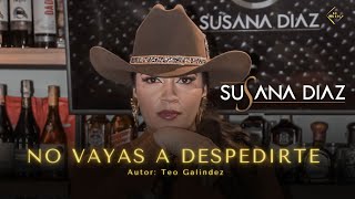 Susana Díaz - No Vayas a Despedirte (Vídeo Oficial)