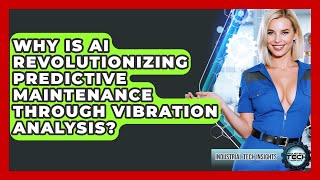 Why Is AI Revolutionizing Predictive Maintenance Through Vibration Analysis?