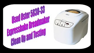 Used Oster 5838 Expressbake Bread Maker - Clean Up and Testing