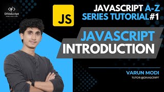 JavaScript Introduction | Hello World | JavaScript A-Z Tutorial Series#1 | Varun Modi | DiVaScript