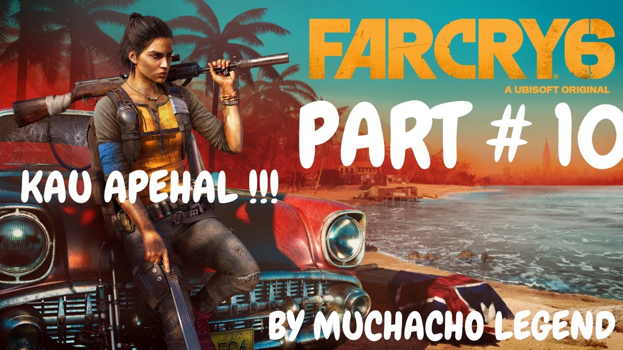 Far Cry6 Gameplay Part 10 Malaysia Youtube Far Cry6 Gameplay Part 10 Malaysia Youtube