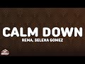 Rema, Selena Gomez - Calm Down (Lyrics) 