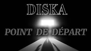 DISKA - POINT DE DÉPART