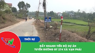 Đẩy nhanh tiến độ dự án tuyến đường ĐT 274 xã Vạn Phái