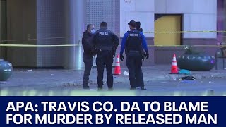 Travis County DA to blame in murder by released suspect: APA | FOX 7 Austin