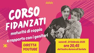 CORSO FIDANZATI. Maturità di coppia e rapporto con i genitori