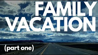 Family Vacation (part one)
