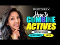 Doctor V - How To Combine Actives  | Skin Of Colour | Brown Or Black Skin