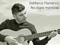 Demarco flamenco - No digas mentiras (letra)