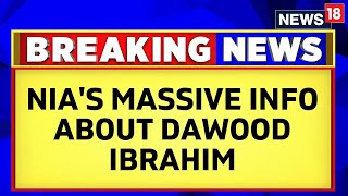 Dawood News | Pakistan | NIA's Revelations About Dawood Ibrahim! | News18 Breaking News