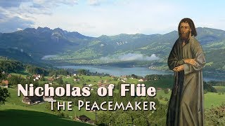 Nicholas of Flüe - The Peacemaker