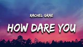 Download Rachel Grae - How Dare You (Lyrics) 'i was over it the moment you said it was over' mp3
