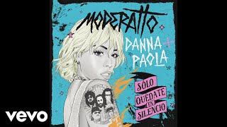 Moderatto, Danna Paola - Sólo Quédate En Silencio (Audio)