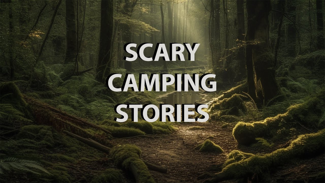 Scary Camping Stories Youtube