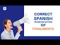 How to pronounce 'Daily routine' (Finalmente) in Spanish? | Spanish Pronunciation