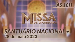 Missa | Santuário Nacional de Aparecida 18h 28/05/2023